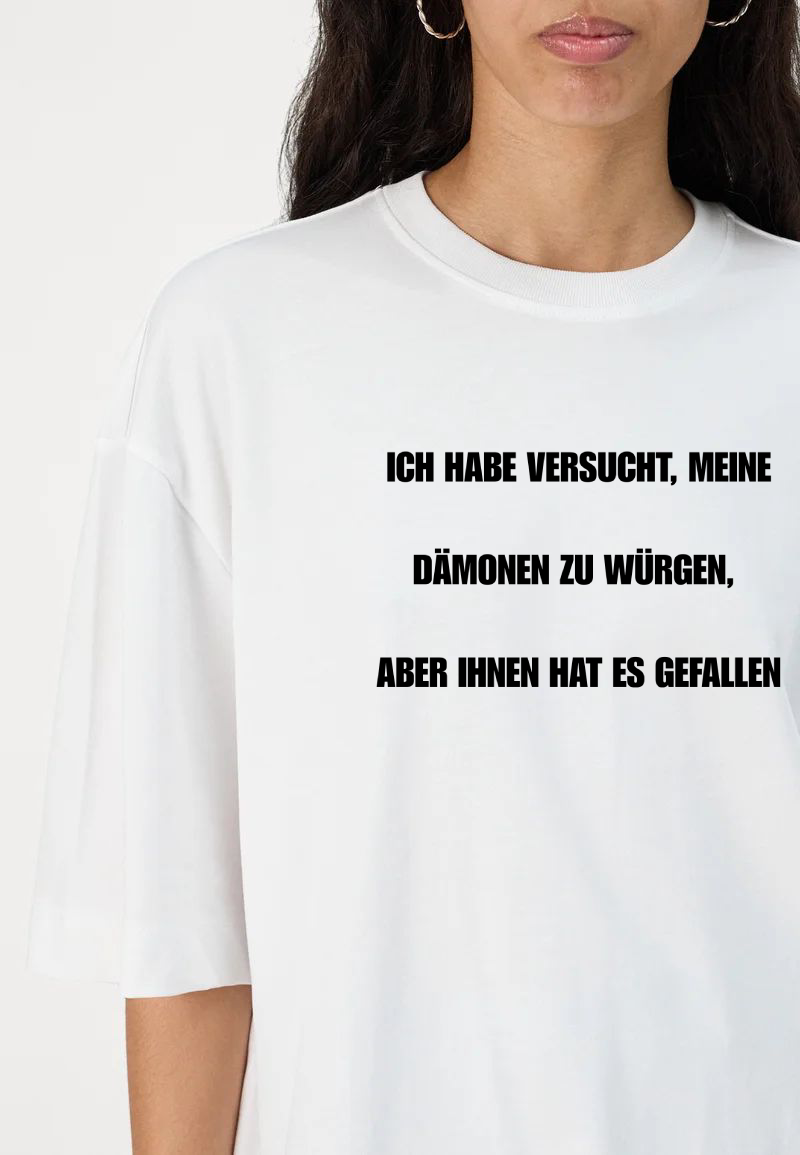 i tried to choke my demons, but they liked it  • white | black • relaxed tee • unisex • in 4 languages